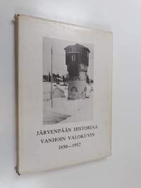 Järvenpään historiaa vanhoin valokuvin 1850-1952