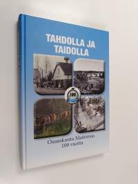 Tahdolla ja taidolla : Osuuskunta Maitomaa 100 vuotta - Osuuskunta Maitomaa 100 vuotta