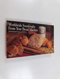 Worldwide Sourdoughs from Your Bread Machine