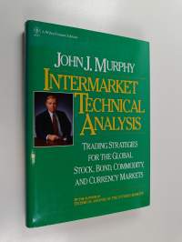 Intermarket technical analysis : trading strategies for the global stock, bond, commodity and currency markets