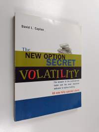 The New Option Secret, Volatility - The Weapon of the Professional Trader and the Most Important Indicator in Option Trading