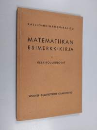 Matematiikan esimerkkikirja oppikouluja varten 1 : Keskikoululuokat