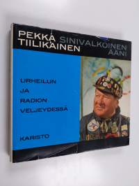 Pekka Tiilikainen : sinivalkoinen ääni
