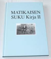 Matikaisen sukukirja II Vuodet 1660-2005