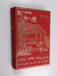 Jou pu tuan ; Tuulen ja kuun leikki : Eroottismoraalinen romaani Ming-kaudelta (1633)