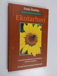 Ekotarhuri : luonnonmukainen kotiviljely kautta vuoden : komposti ja kompostikäymälä