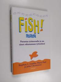 Fish! : tehokas tapa parantaa työhenkeä ja tuloksia (ERINOMAINEN)