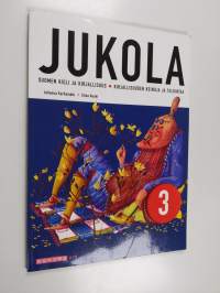 Jukola 3 : suomen kieli ja kirjallisuus - Kirjallisuuden keinoja ja tulkintaa