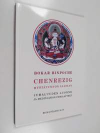 Chenrezig : myötätunnon valtias : jumaluuden luonne ja meditaation periaatteet
