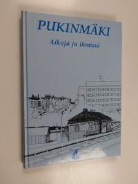 Pukinmäki : aikoja ja ihmisiä