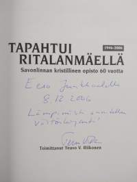 Tapahtui Ritalanmäellä 1946-2006 : Savonlinnan kristillinen opisto 60 vuotta (signeerattu, tekijän omiste)