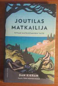 Joutilas matkailija : hitaan matkustamisen taito