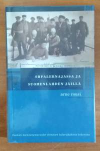 Shpalernajassa ja Suomenlahden jäillä : Suomen itsenäistymisvuodet viimeisen kalterijääkärin kokemina