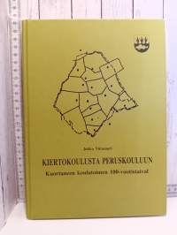 Kiertokoulusta peruskouluun : Kuortaneen koulutoimen 100-vuotistaival