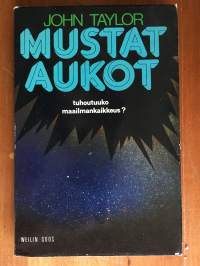 Mustat aukot - tuhoutuuko maailmakaikkeus?