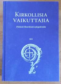 Kirkollisia vaikuttajia - Pyhästä Henrikistä nykypäivään