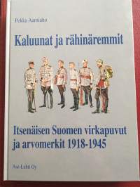 Kaluunat ja rähinäremmit - Itsenäisen Suomen virkapuvut ja arvomerkit 1918 - 1945