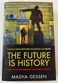 The future is history - How totalitarianism reclaimed Russia