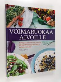 Voimaruokaa aivoille : monipuolisia ohjeita ja neuvoja, joilla pidät mielen virkeänä ja muistin terävänä