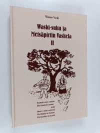 Waski-suku ja metsäpirtin Vaskela 2 (signeerattu, tekijän omiste)