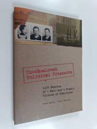 Czechoslovak Political Prisoners - Life Stories of 5 Male and 5 Female Victims of Stalinism