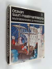 Otavan suuri maailmanhistoria, 9 - Myöhäiskeskiaika ja renessanssi