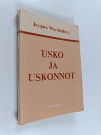 Usko ja uskonnot : systemaattinen johdatus uskontotieteeseen