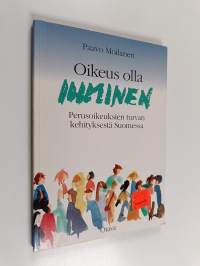 Oikeus olla ihminen : perusoikeuksien turvan kehityksestä Suomessa