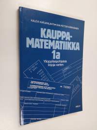 Kauppamatematiikka 1a : ylioppilaspohjaisia linjoja varten - Prosentti- ja korkolasku sovellutuksineen