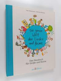 Die ganze Welt der Lieder und Reime - Hausbuch für Große und Kleine