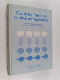 Ruoka-aineiden ravintoainesisältö = Livsmedlens näringsinnehåll = Nutrient composition of foods