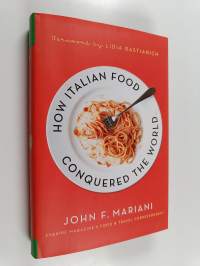 How Italian Food Conquered the World