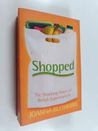Shopped : the shocking power of British supermarkets