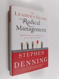 The leader&#039;s guide to radical management : reinventing the workplace for the 21st century