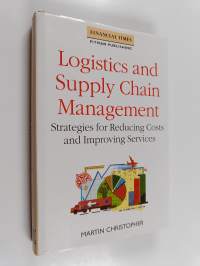 Logistics and supply chain management : strategies for reducing costs and improving services