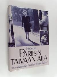 Pariisin taivaan alla : suomalaisen lehtinaisen muistelluksia
