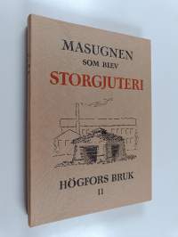 Masugnen som blev storgjuteri : Högfors bruk 2