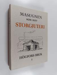 Masugnen som blev storgjuteri : Högfors bruk 1