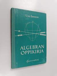 Algebran oppikirja : ammattioppilaitoksia, etupäässä teknillisiä kouluja varten