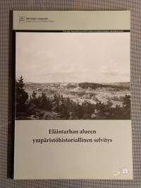 Eläintarhan alueen ympäristöhistoriallinen selvitys [ Helsinki ]