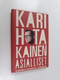 Asialliset : aforismeja Hotakaisen tuotannosta