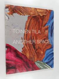 Toinen tila : Taidemaalariliiton 85-vuotisjuhlanäyttely = Another space : the 85th anniversary exhibition of Finnish Painters&#039; Union