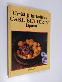 Hyvää ja herkullista Carl Butlerin tapaan : 89 ruokaohjetta Carl Butlerin kerhosta