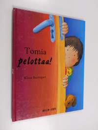 Tomia pelottaa!