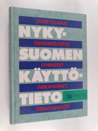 Nykysuomen käyttötieto : sivistyssanat, oikeinkirjoitus, lyhenteet, paikannimet, teemasanasto