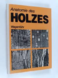 Anatomie des Holzes : unter besonderer Berücksichtigung der Holztechnik