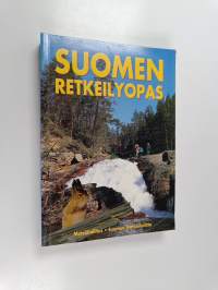 Suomen retkeilyopas : retkeilyreitit, luontopolut, retkeilyalueet, erämaa-alueet, kansallispuistot, luonnonpuistot, autiotuvat, varaustuvat