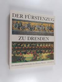 Der Fürstenzug zu Dresden - Denkmal und Geschichte des Hauses Wettin (Laatikossa)