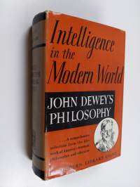 Intelligence in the Modern World - John Dewey&#039;s Philosophy