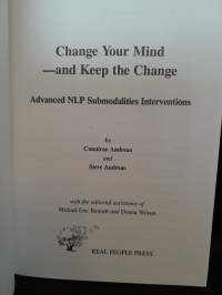 Change Your Mind And Keep the Change - Advanced NLP Submodalities Interventions